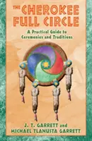 El Círculo Completo Cherokee: Una Guía Práctica de Ceremonias y Tradiciones - The Cherokee Full Circle: A Practical Guide to Ceremonies and Traditions