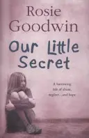 Nuestro pequeño secreto - Una desgarradora saga de abusos, abandono... y esperanza - Our Little Secret - A harrowing saga of abuse, neglect... and hope