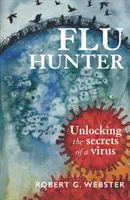 Cazagripes: Desvelando los secretos de un virus - Flu Hunter: Unlocking the Secrets of a Virus