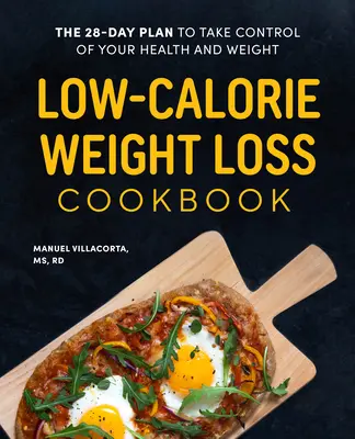 Libro de cocina para perder peso con pocas calorías: El plan de 28 días para tomar el control de su salud y su peso - Low-Calorie Weight Loss Cookbook: The 28-Day Plan to Take Control of Your Health and Weight