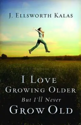 Me encanta envejecer, pero nunca envejeceré - I Love Growing Older, But I'll Never Grow Old