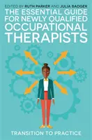 Guía esencial para terapeutas ocupacionales recién titulados: Transición a la práctica - The Essential Guide for Newly Qualified Occupational Therapists: Transition to Practice