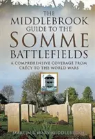 Guía Middlebrook de los campos de batalla del Somme - Middlebrook Guide to the Somme Battlefields