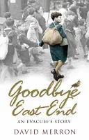 Goodbye East End: La historia de un evacuado - Goodbye East End: An Evacuee's Story