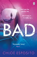 Bad - Un thriller apasionante, oscuro y escandalosamente divertido - Bad - A gripping, dark and outrageously funny thriller