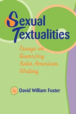 Textualidades sexuales: Ensayos sobre escritura Queer/Ing latinoamericana - Sexual Textualities: Essays on Queer/Ing Latin American Writing