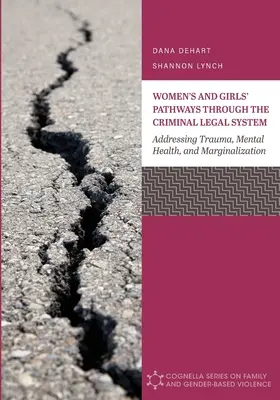 Caminos de mujeres y niñas a través del sistema jurídico penal: Abordar el trauma, la salud mental y la marginación - Women's and Girls' Pathways through the Criminal Legal System: Addressing Trauma, Mental Health, and Marginalization