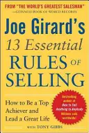 Las 13 reglas esenciales de la venta de Joe Girard: Cómo ser un triunfador y llevar una gran vida - Joe Girard's 13 Essential Rules of Selling: How to Be a Top Achiever and Lead a Great Life