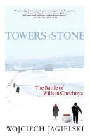 Torres de piedra: La batalla de voluntades en Chechenia - Towers of Stone: The Battle of Wills in Chechnya