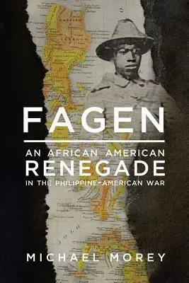 Fagen: Un renegado afroamericano en la guerra filipino-estadounidense - Fagen: An African American Renegade in the Philippine-American War