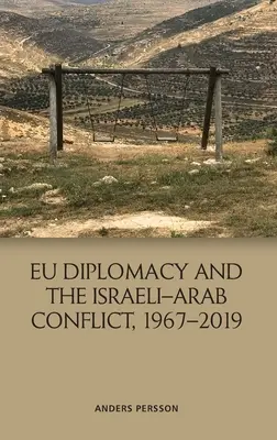 La diplomacia de la UE y el conflicto árabe-israelí, 1967-2019 - Eu Diplomacy and the Israeli-Arab Conflict, 1967-2019