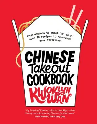 Chinese Takeout Cookbook: De Chop Suey a Sweet 'n' Sour, Más de 70 Recetas para Recrear sus Favoritos - Chinese Takeout Cookbook: From Chop Suey to Sweet 'n' Sour, Over 70 Recipes to Re-Create Your Favorites