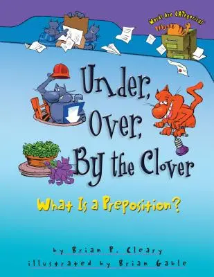 Por debajo, por encima, junto al trébol: ¿Qué es una preposición? - Under, Over, by the Clover: What Is a Preposition?