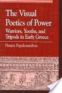 La poética visual del poder: Guerreros, jóvenes y trípodes en la Grecia primitiva - The Visual Poetics of Power: Warriors, Youths, and Tripods in Early Greece