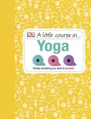 Pequeño curso de yoga - Todo lo que necesitas para triunfar - Little Course in Yoga - Simply Everything You Need to Succeed