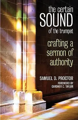 El certero sonido de la trompeta: Cómo elaborar un sermón con autoridad - The Certain Sound of the Trumpet: Crafting a Sermon of Authority