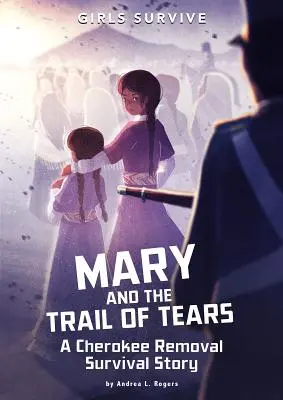 Mary y el Camino de las Lágrimas: Una historia de supervivencia a la expulsión de los cherokees - Mary and the Trail of Tears: A Cherokee Removal Survival Story