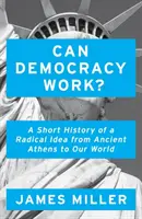 ¿Puede funcionar la democracia? - Breve historia de una idea radical, de la antigua Atenas a nuestro mundo - Can Democracy Work? - A Short History of a Radical Idea, from Ancient Athens to Our World