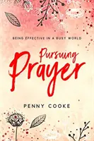 En busca de la oración: Ser eficaz en un mundo ajetreado - Pursuing Prayer: Being Effective in a Busy World