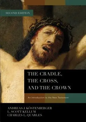 La cuna, la cruz y la corona: Introducción al Nuevo Testamento - The Cradle, the Cross, and the Crown: An Introduction to the New Testament