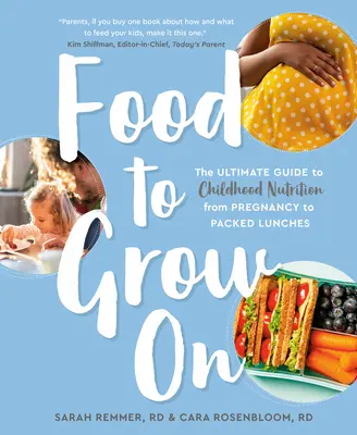 Alimentos para crecer: La guía definitiva de la nutrición infantil: del embarazo a la merienda. - Food to Grow on: The Ultimate Guide to Childhood Nutrition--From Pregnancy to Packed Lunches