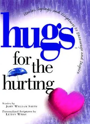 Abrazos para los que sufren: Historias, dichos y escrituras para animar e inspirar. - Hugs for the Hurting: Stories, Sayings, and Scriptures to Encourage and