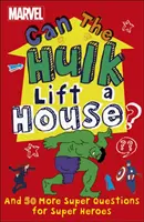 Marvel ¿Puede Hulk levantar una casa? - Y 50 preguntas más para superhéroes - Marvel Can The Hulk Lift a House? - And 50 more Super Questions for Super Heroes