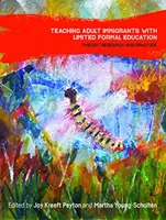 Enseñar a inmigrantes adultos con una educación formal limitada: Teoría, investigación y práctica - Teaching Adult Immigrants with Limited Formal Education: Theory, Research and Practice