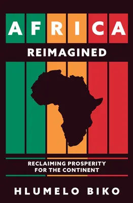 África reimaginada: Recuperar la prosperidad para el continente - Africa Reimagined: Reclaiming Prosperity for the Continent