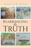 Reorganizar la verdad - Rearranging the Truth