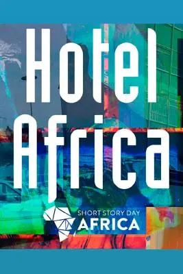 Hotel África: Nueva narrativa breve de África - Hotel Africa: New Short Fiction from Africa