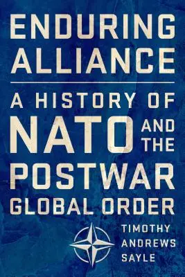 Alianza perdurable: Una historia de la OTAN y el orden mundial de posguerra - Enduring Alliance: A History of NATO and the Postwar Global Order