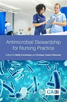 Administración antimicrobiana para la práctica de la enfermería - Antimicrobial Stewardship for Nursing Practice