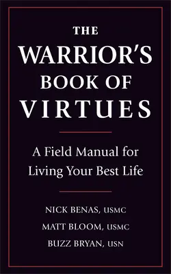 El libro de las virtudes del guerrero: Manual de campo para vivir tu mejor vida - The Warrior's Book of Virtues: A Field Manual for Living Your Best Life