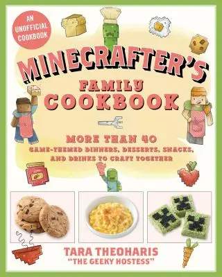 El libro de cocina de los minecrafters: Más de 40 cenas, postres, aperitivos y bebidas con temática del juego para hacer juntos - The Minecrafter's Cookbook: More Than 40 Game-Themed Dinners, Desserts, Snacks, and Drinks to Craft Together