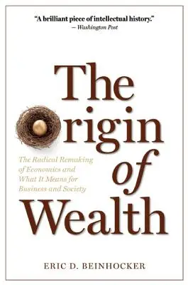 El origen de la riqueza: El cambio radical de la economía y su significado para las empresas y la sociedad. - The Origin of Wealth: The Radical Remaking of Economics and What It Means for Business and Society