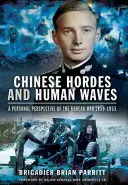 Hordas chinas y olas humanas: Una perspectiva personal de la Guerra de Corea 1950-1953 - Chinese Hordes and Human Waves: A Personal Perspective of the Korean War 1950-1953