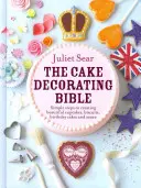 La Biblia de la decoración de tartas Pasos sencillos para crear preciosas magdalenas, bizcochos, tartas de cumpleaños y mucho más - The Cake Decorating Bible Simple Steps to Creating Beautiful Cupcakes, Biscuits, Birthday Cakes and More