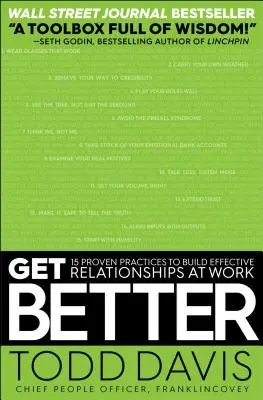 Mejorar: 15 prácticas probadas para construir relaciones efectivas en el trabajo - Get Better: 15 Proven Practices to Build Effective Relationships at Work