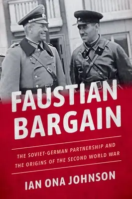 Faustian Bargain: La asociación soviético-alemana y los orígenes de la Segunda Guerra Mundial - Faustian Bargain: The Soviet-German Partnership and the Origins of the Second World War