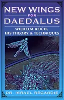 Nuevas alas para Dédalo - Wilhelm Reich, su teoría y sus técnicas - New Wings for Daedalus - Wilhelm Reich, His Theory and Techniques