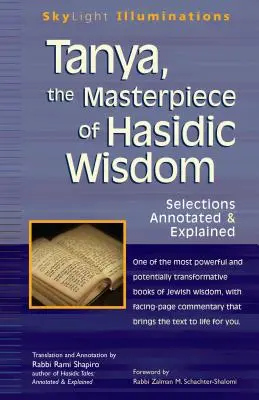 Tanya, la obra maestra de la sabiduría jasídica: Selecciones comentadas y explicadas - Tanya the Masterpiece of Hasidic Wisdom: Selections Annotated & Explained