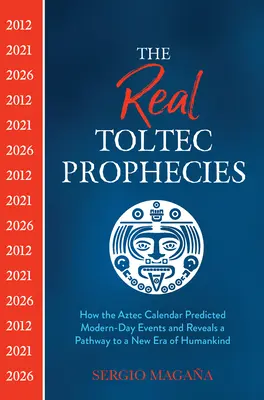 Las verdaderas profecías toltecas: Cómo el calendario azteca predijo acontecimientos modernos y revela un camino hacia una nueva era de la humanidad - The Real Toltec Prophecies: How the Aztec Calendar Predicted Modern-Day Events and Reveals a Pathway to a New Era of Humankind