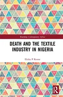 La muerte y la industria textil en Nigeria - Death and the Textile Industry in Nigeria
