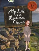 Bug Club Independent Non Fiction Año 3 Marrón B Mi vida como esclavo romano - Bug Club Independent Non Fiction Year 3 Brown B My Life as a Roman Slave