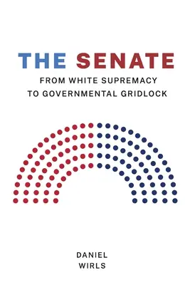 Senado: De la supremacía blanca al bloqueo gubernamental - Senate: From White Supremacy to Governmental Gridlock