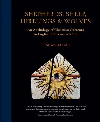 Pastores, ovejas, asalariados y lobos: Antología de las corrientes cristianas en la vida inglesa desde 550 ad - Shepherds, Sheep, Hirelings and Wolves: An Anthology of Christian Currents in English Life Since 550 Ad