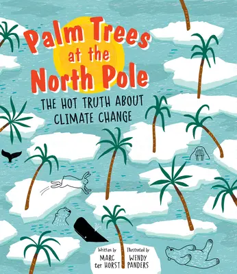 Palmeras en el Polo Norte: La candente verdad sobre el cambio climático - Palm Trees at the North Pole: The Hot Truth about Climate Change