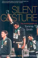 Gesto silencioso: La autobiografía de Tommie Smith - Silent Gesture: The Autobiography of Tommie Smith