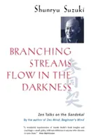 Los arroyos que se ramifican fluyen en la oscuridad: Charlas Zen en el Sandokai - Branching Streams Flow in the Darkness: Zen Talks on the Sandokai